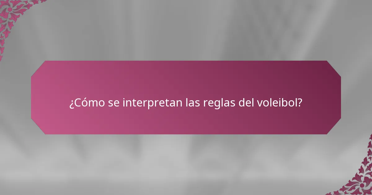 ¿Cómo se interpretan las reglas del voleibol?