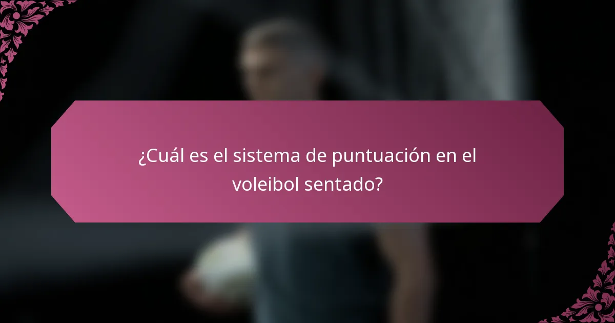 ¿Cuál es el sistema de puntuación en el voleibol sentado?