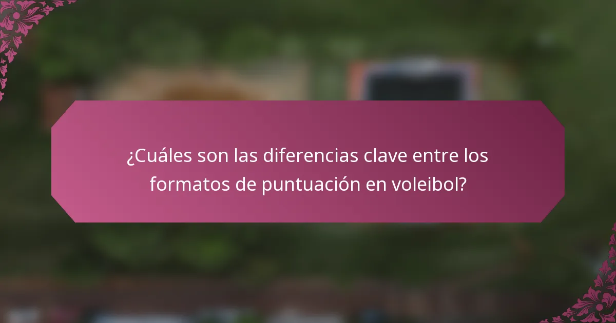¿Cuáles son las diferencias clave entre los formatos de puntuación en voleibol?