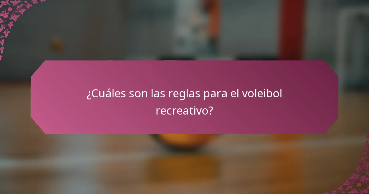 ¿Cuáles son las reglas para el voleibol recreativo?