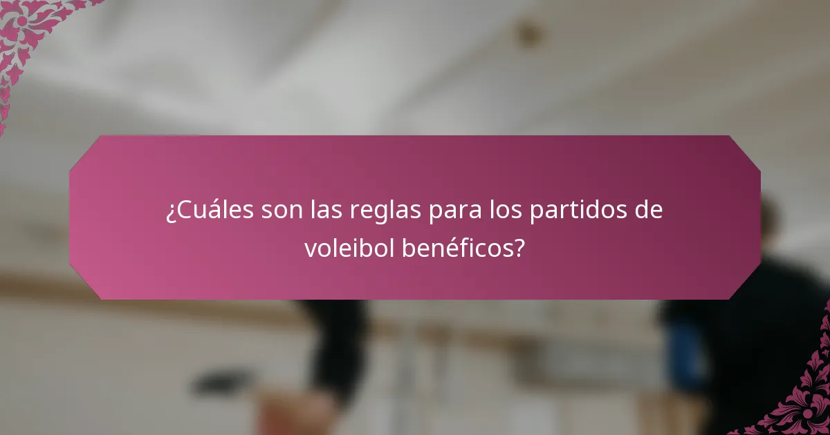 ¿Cuáles son las reglas para los partidos de voleibol benéficos?