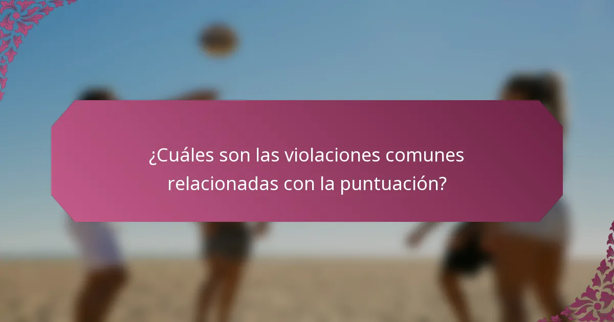 ¿Cuáles son las violaciones comunes relacionadas con la puntuación?
