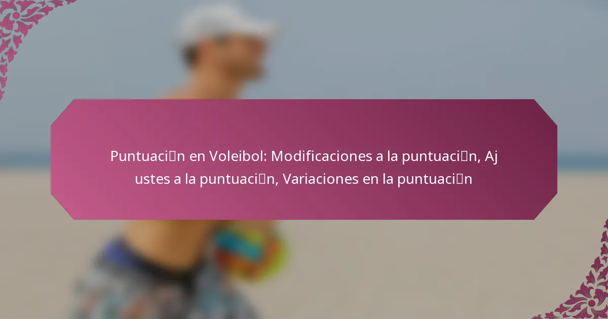 featured-image-puntuacimao-n-en-voleibol-modificaciones-a-la-puntuacimao-n-ajustes-a-la-puntuacimao-n-variaciones-en-la-puntuacimao-n