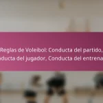 Reglas de Voleibol: Conducta del partido, Conducta del jugador, Conducta del entrenador