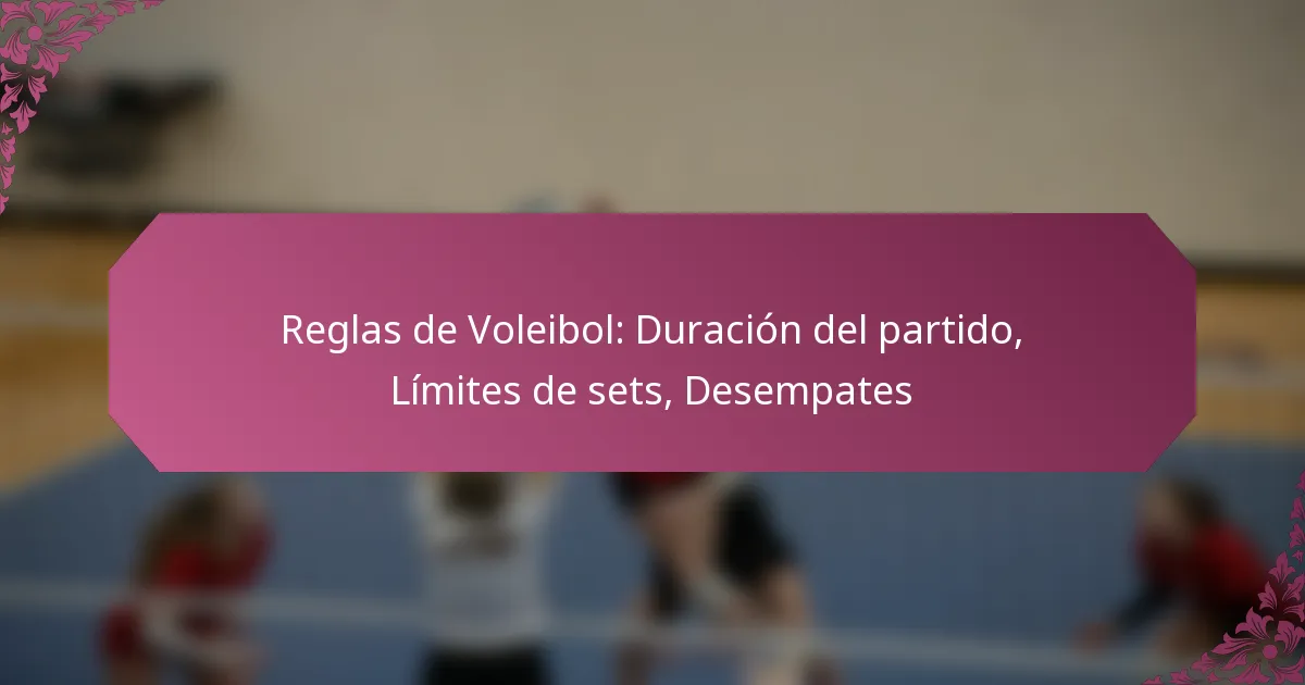 featured-image-reglas-de-voleibol-duracion-del-partido-limites-de-sets-desempates