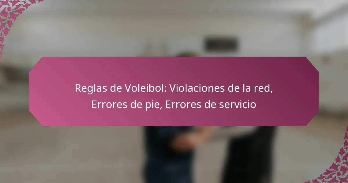 featured-image-reglas-de-voleibol-violaciones-de-la-red-errores-de-pie-errores-de-servicio