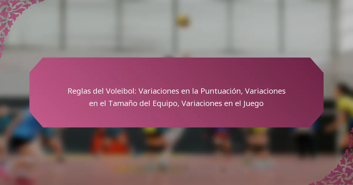 featured-image-reglas-del-voleibol-variaciones-en-la-puntuacion-variaciones-en-el-tamano-del-equipo-variaciones-en-el-juego