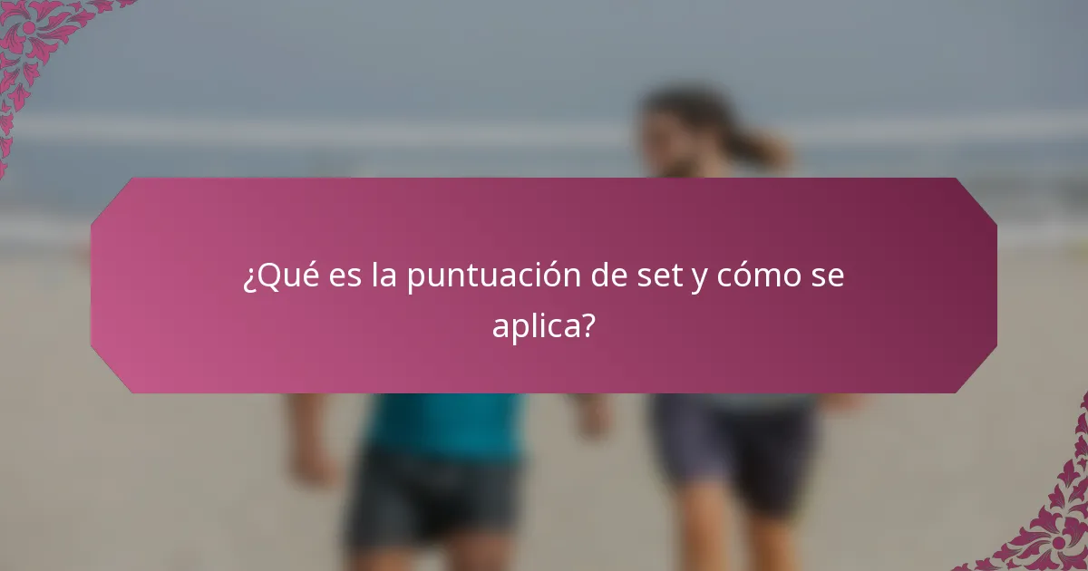 ¿Qué es la puntuación de set y cómo se aplica?