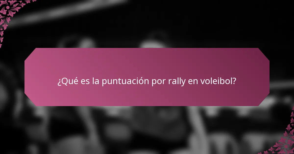 ¿Qué es la puntuación por rally en voleibol?