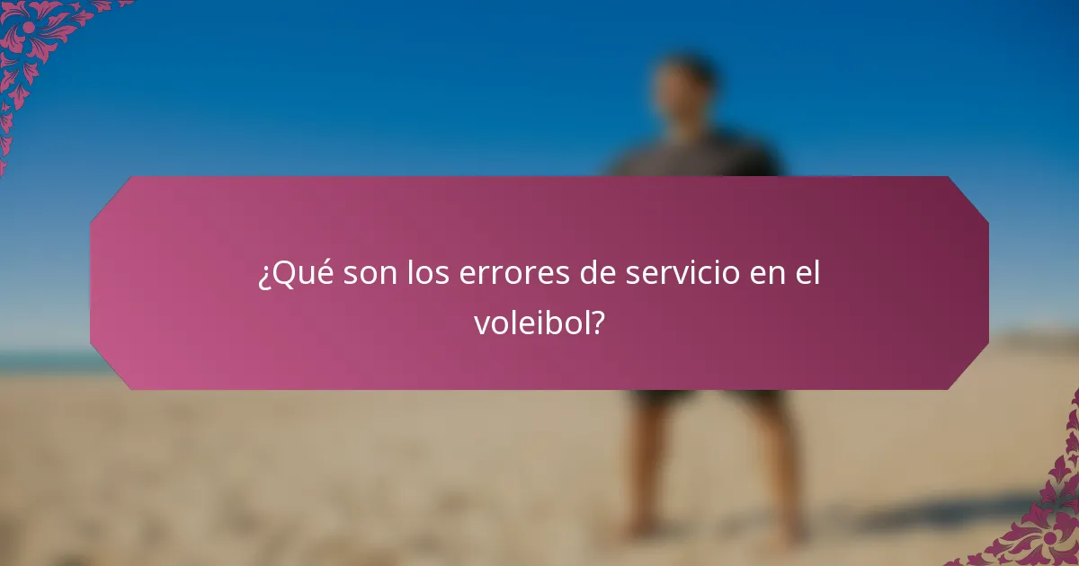 ¿Qué son los errores de servicio en el voleibol?